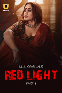 Red Light (2024) S01 Part 2 Hindi ULLU Originals Full Movie